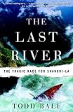 The Last River: The Tragic Race for Shangri-la
