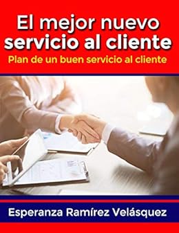 Amazon.com: El mejor nuevo servicio al cliente: Plan de un buen servicio al cliente (Motivación nº 9) (Spanish Edition) eBook: Ramírez, Esperanza, Libros EN MI, Books EN MI: Kindle Store