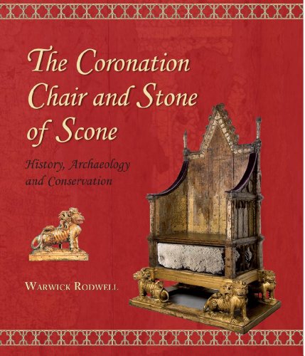 The Coronation Chair and Stone of Scone: History, Archaeology and Conservation (Westminster Abbey Occasional Papers Book 2)