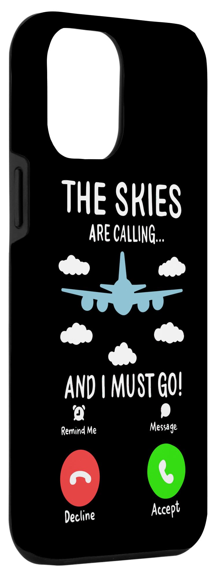 iPhone 12 Pro Max The Skies Are Calling and I Must Go for Airplane Enthusiast Case - Image 3