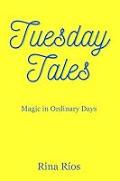 Vista 1 de Tuesday Tales Magic in Ordinary Days