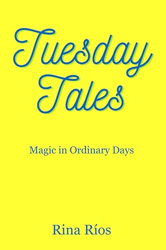 Tuesday Tales Magic in Ordinary Days