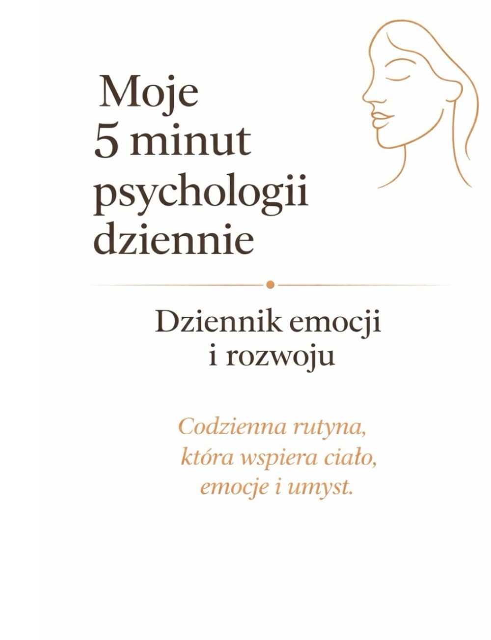 Moje 5 minut psychologii dziennie: Dziennik emocji i rozwoju