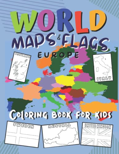 World Maps and Flags: Europe | Coloring Book: Learn And Color Countries Names, Capitals, Maps, Flags, Motto, Area and more | Great Geography facts for Kids and Adults