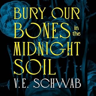 Bury Our Bones in the Midnight Soil Audiolivro Por V. E. Schwab capa