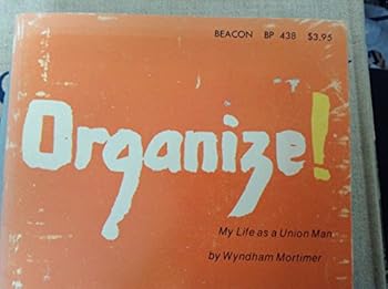 Unknown Binding Organize!: My life as a union man (Beacon paperback ; BP 438) Book