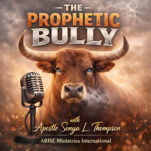 The Prophetic Bully! - Apostle Sonya L. Thompson