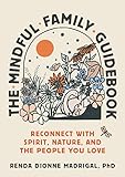 The Mindful Family Guidebook: Reconnect with Spirit, Nature, and the People You Love