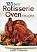 125 Best Rotisserie Oven Recipes