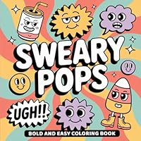Sweary Pops: Bold and Easy Sweary Pop Quotes for Adults and Teens to Color in a Book (Bold and Easy Coloring Book) B0F5VYT9GS Book Cover