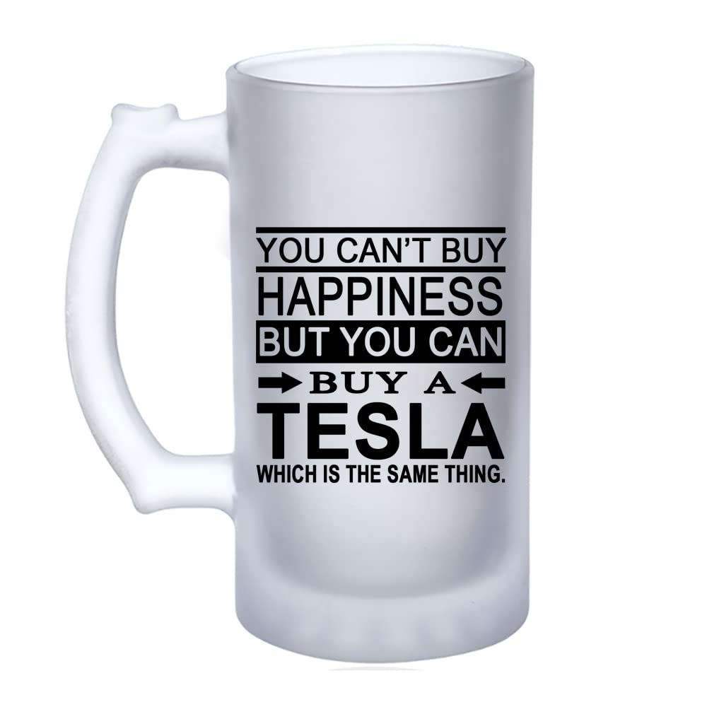 You Can't Buy Happiness, But You Can Buy A Tesla Christmas, Birthday, Friendship Day Gift 16oz Frosted, Tankard, Stein, Pint Beer Glass/Mug.