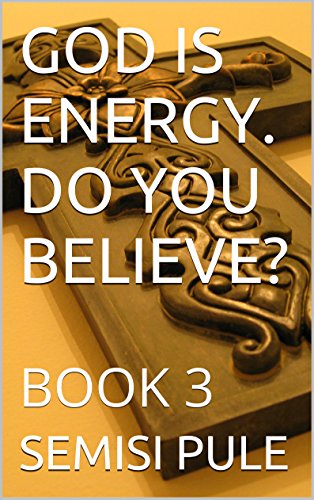 GOD IS ENERGY. DO YOU BELIEVE?: BOOK 3