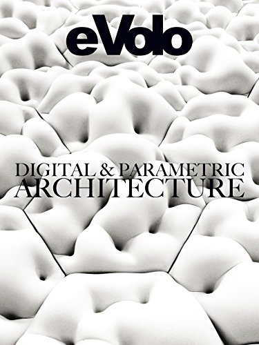 Digital and Parametric Architecture (eVolo Book 6)