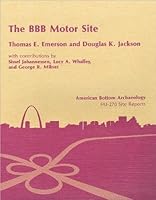 BBB Motor (11-MS-595) Site: A MISSISSIPPIAN OCCUPATION. VOL. 6 (American Bottom Archaeology) 025201068X Book Cover