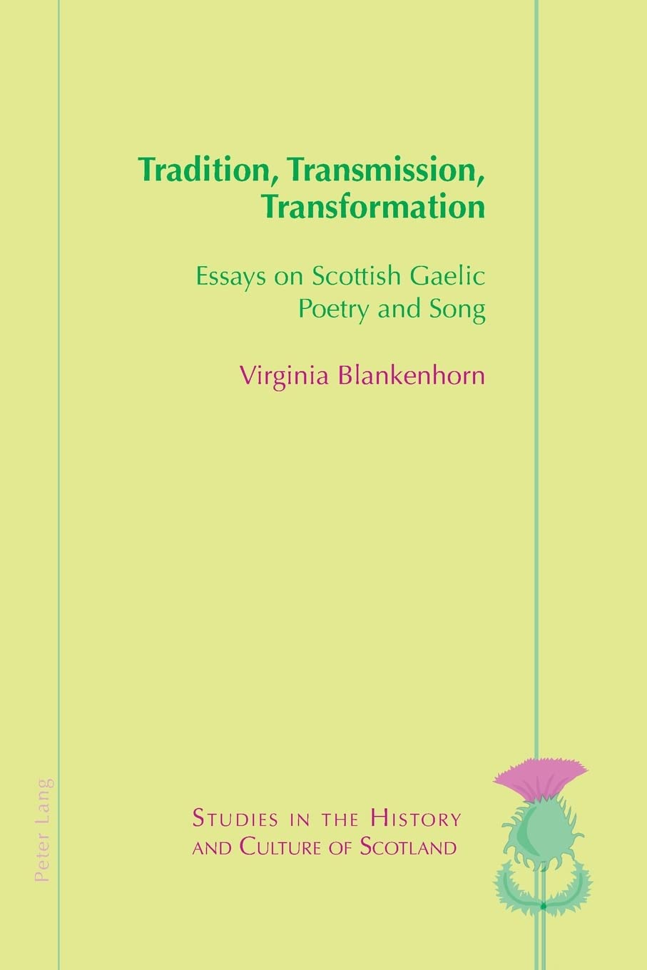Tradition, Transmission, Transformation: Essays on Gaelic Poetry and Song (10) (Studies in the History and Culture of Scotland)