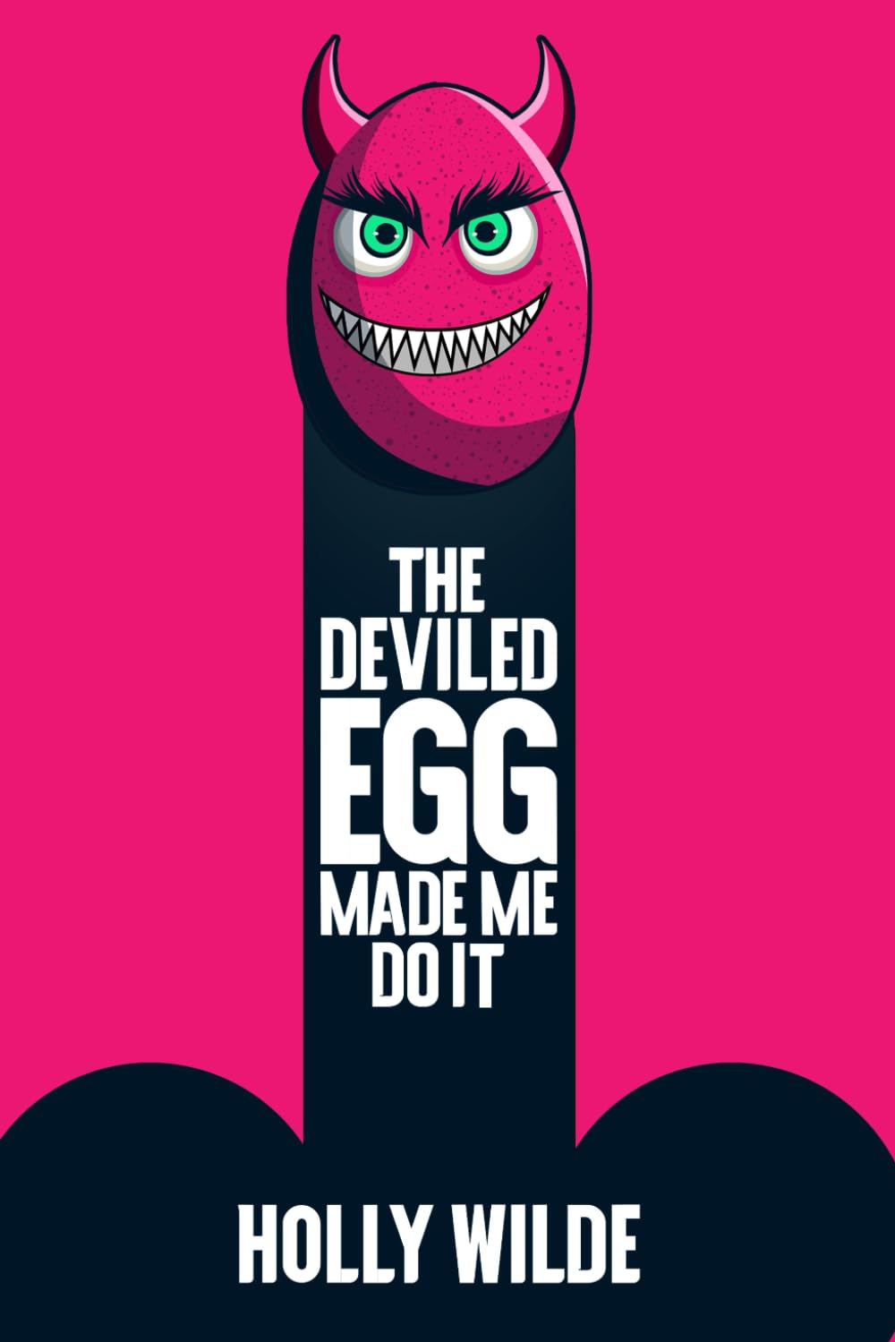 The Deviled Egg Made Me Do It: A Sentient Monster Romance
