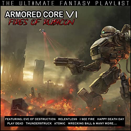 Armored Core VI Fires Of Rubicon The Ultimate Fantasy Playlist