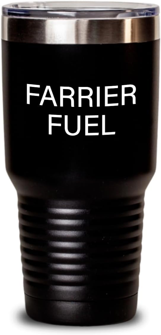 Farrier Fuel Tumbler Horseshoeing Humor, Appreciation Gift for Hardworking Farriers