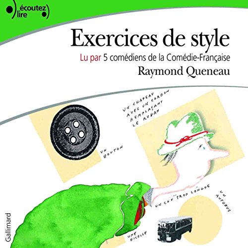 Exercices de style Raymond Queneau, Clotilde de Bayser, Thierry Hancisse, Eric Ruf, Laurent Exercices de style Raymond Queneau, Clotilde de Bayser, Thierry Hancisse, Eric Ruf, Laurent
