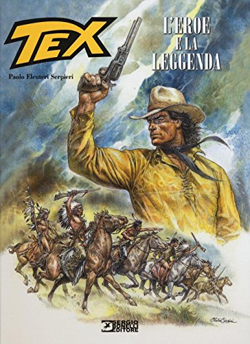 Tex. L'eroe e la leggenda Tex. L'eroe e la leggenda