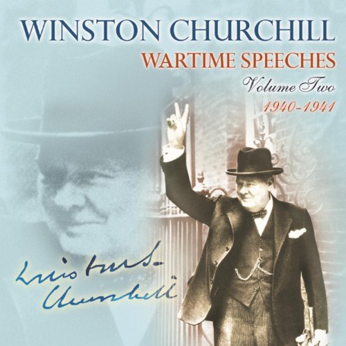 Wartime Speeches, Vol. 2 [Explicit] The Rt. Hon. Winston Churchill
