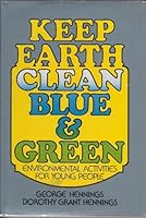Keep Earth clean, blue & green: Environmental activities for young people 0590074601 Book Cover
