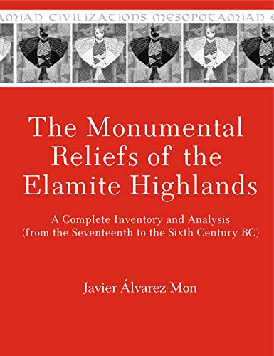 The Monumental Reliefs of the Elamite Highlands: A Complete Inven...