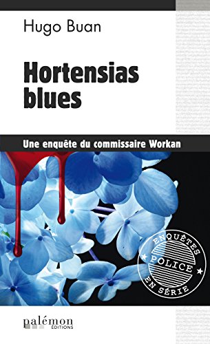 Télécharger Hortensias blues: Une enquête du commissaire Workan (Enquêtes en série) PDF