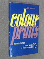 Colour prints: The photographic technique of the colour positive (The Manual of photo-technique) B002I41UIC Book Cover