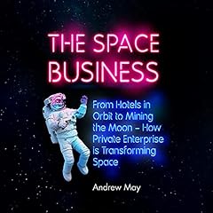The Space Business Audiolibro Por Andrew May arte de portada
