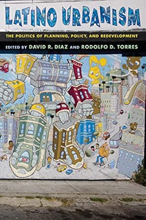 Latino Urbanism: The Politics of Planning, Policy and Redevelopment book cover