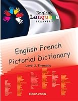 English/French Pictorial Dictionary, Level 2, Thematic 1626322090 Book Cover
