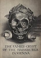 The family crypt of the Habsburgs in Vienna B0007J4690 Book Cover
