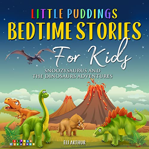 Little Puddings Bedtime Stories for Kids: Snoozysaurus and the Dinosaurs Adventures by Eli Arthur episode artwork