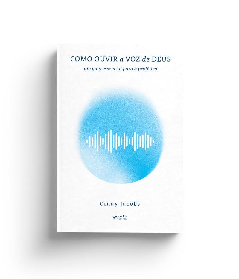Como ouvir a voz de Deus: um guia essencial para o profético