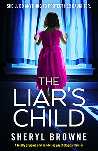 The Liar's Child: A totally gripping and nail-biting psychological thriller by [Sheryl Browne]