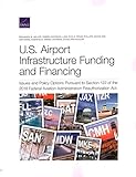 U.S. Airport Infrastructure Funding and Financing: Issues and Policy Options Pursuant to Section 122 of the 2018 Federal Aviation Administration Reauthorization Act