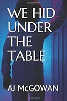 WE HID UNDER THE TABLE 1701618141 Book Cover