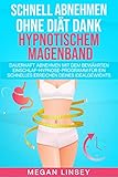 Schnell Abnehmen ohne Diät dank hypnotischem Magenband: Dauerhaft abnehmen mit dem bewährten Einschlaf-Hypnose-Programm für ein schnelles Erreichen deines Idealgewichts