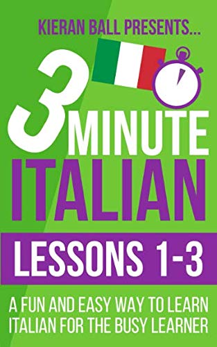 3 Minute Italian: Lessons 1-3: A fun and easy way to learn Italian for ...