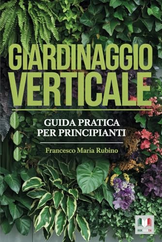 Giardinaggio verticale: Guida pratica per principianti