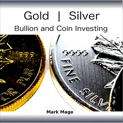 Gold and Silver Bullion and Coin Investing 101 by Mark Mage episode artwork