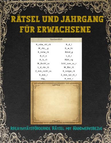 Rätsel und Jahrgang für Erwachsene: Kreativitätsfördernde Rätsel mit Handwerksbezug , Fehlende Vokale, ABC-PFAD und Shikaku, Mit Lösungen, Geschenkidee.