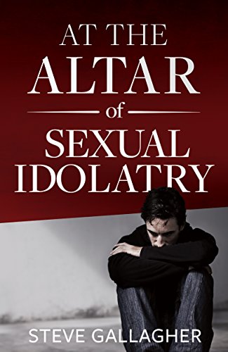 At the Altar of Sexual Idolatry