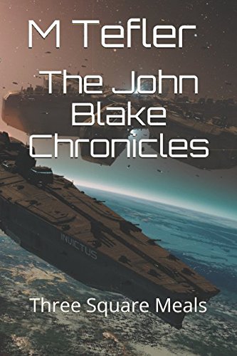 The John Blake Chronicles: Three Square Meals (The Unclaimed Legacy Series)