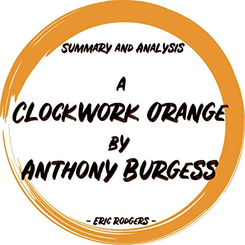 Amazon.co.jp Summary and Analysis A Clockwork Orange by Anthony