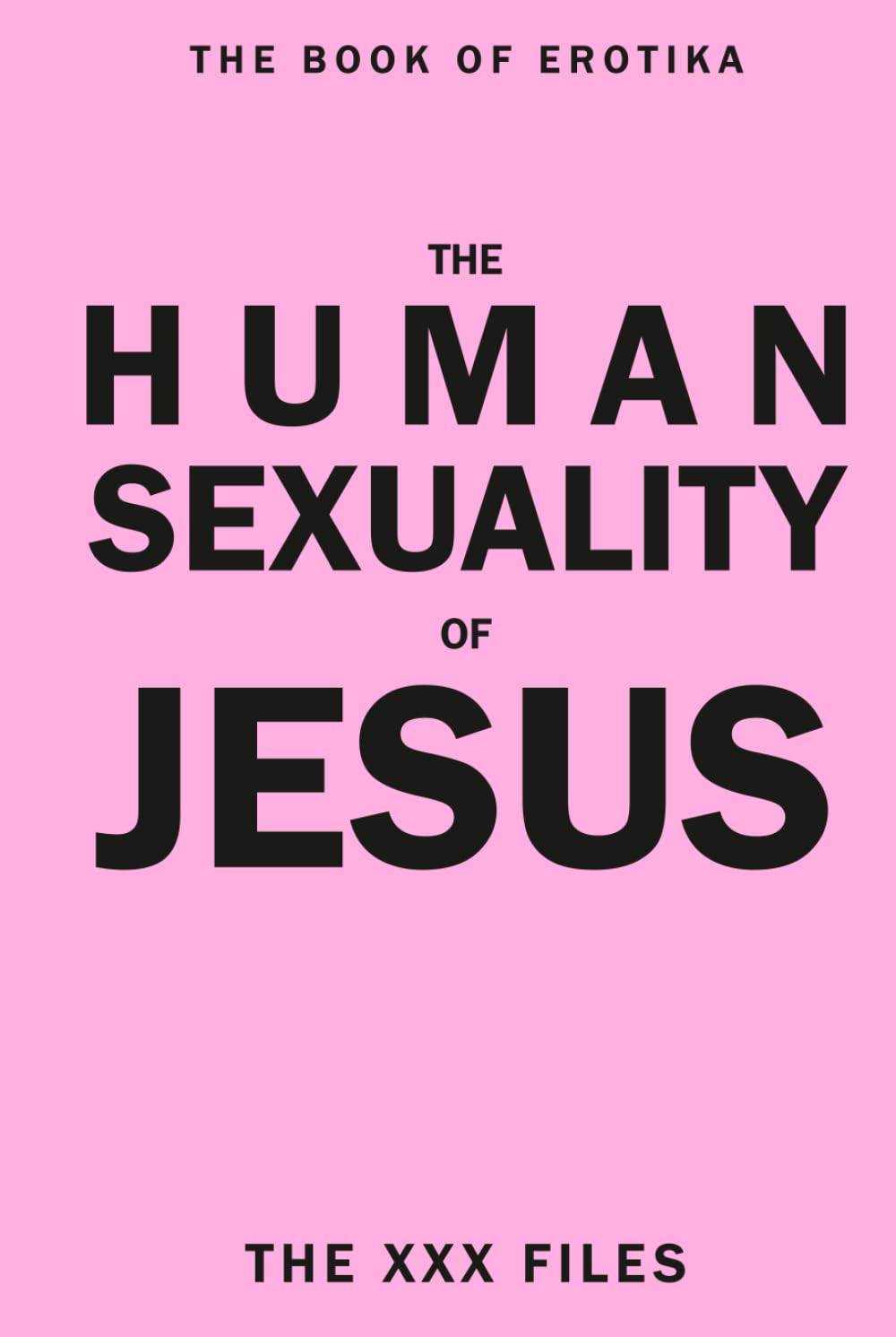 The Human Sexuality of Jesus: The XXX Files | MOTHER GOD EDITION