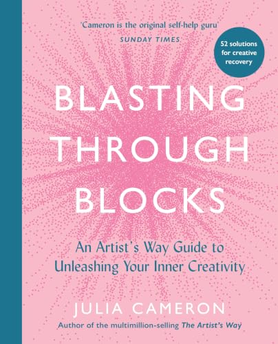 Blasting Through Blocks: An Artist's Way Guide to Unleashing Your Inner Creativity