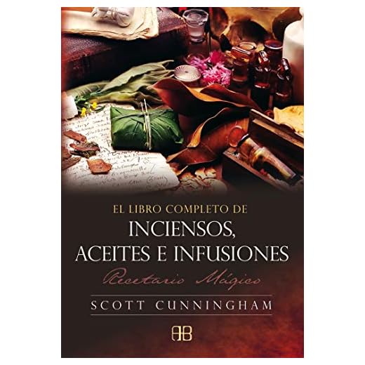 El libro completo de inciensos, aceites e infusiones : recetario mágico