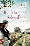 Die Jahre der Schwalben: Roman (Die Ostpreußen Saga, Band 2) - Ulrike Renk 